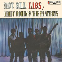 Teddy Robin & The Playboys – Not All Lies!