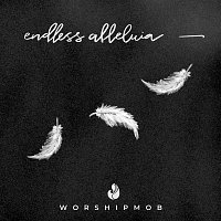 WorshipMob, Cross Worship – Endless Alleluia