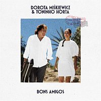 Dorota Miśkiewicz, Toninho Horta – Bons Amigos