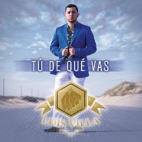 Luis Villa – Tú De Qué Vas