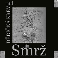 Jiří Smrž – Dědičná krev atd. CD