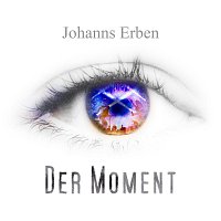 Johanns Erben – Der Moment