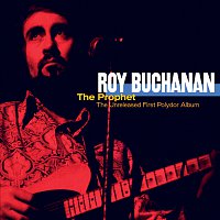 Roy Buchanan – The Prophet - Unreleased First Album