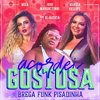 Jojo Maronttinni, Márcia Fellipe, Mila, DJ Batata – Acordei Gostosa (Brega Funk Pisadinha)