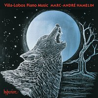 Marc-André Hamelin – Villa-Lobos: Piano Music – Prole do bebe 1 & 2; Rudepoema