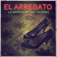 El Arrebato – La Música De Tus Tacones