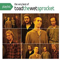 Toad The Wet Sprocket – Playlist: The Very Best Of Toad The Wet Sprocket