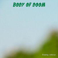 Erupting Ashtrays – Body Of Doom