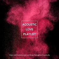 Acoustic Love Playlist: Classic and Contemporary Love Songs Reimagined Acoustically