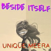 Unique Meera – Beside Itself