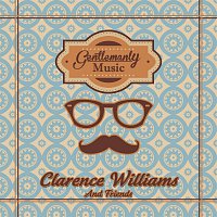 Clarence Williams – Gentlemanly Music