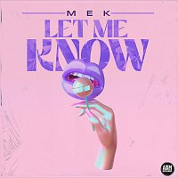 MEK – Let Me Know