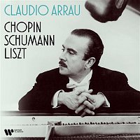 Claudio Arrau – Chopin, Schumann, Liszt