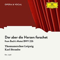 Thomanerchor Leipzig, Karl Straube – J.S. Bach: Der aber die Herzen forschet, BWV 226