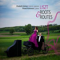 Elisabeth Kulman, Eduard Kutrowatz – LISZT - ROOTS & ROUTES