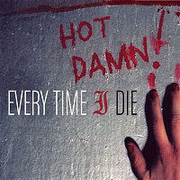 Every Time I Die – Hot Damn!