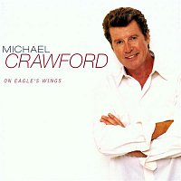 Michael Crawford – On Eagle's Wings