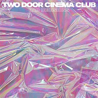 Two Door Cinema Club – Bad Decisions