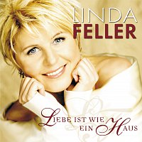 Linda Feller – Liebe ist wie ein Haus