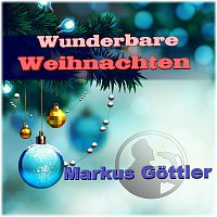 Markus Gottler – Wunderbare Weihnachten