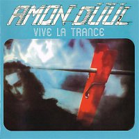 Amon Duul II – Vive La Trance