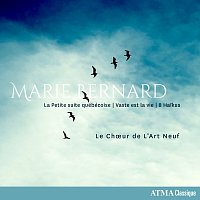 Le Choeur de L’Art Neuf, Pierre Barrette – Marie Bernard: La Petite suite québécoise, Vaste est la vie & 8 Haikus