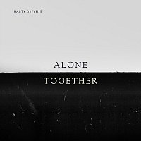 Barty Dreyfus – Alone Together