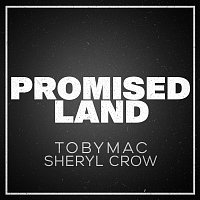 TobyMac, Sheryl Crow – Promised Land
