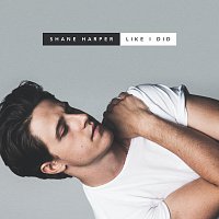 Shane Harper – Like I Did [EP]