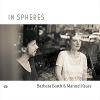 Barbara Barth, Manuel Krass – In Spheres