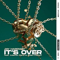 Jay Hardway – It's Over (feat. Juliette Claire & Aidan O'Brien)