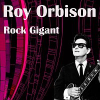 Roy Orbison – Rock Gigant