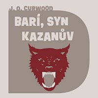 Ondřej Brousek – Curwood: Barí, syn Kazanův