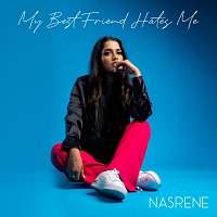 Nasrene – My Best Friend Hates Me