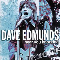 Dave Edmunds – I Hear You Knocking