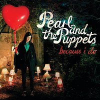 Pearl & The Puppets – Because I Do