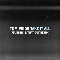 Tom Prior – Take It All [Majestic & That Guy Remix]