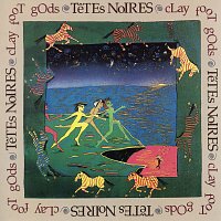 Tetes Noires – Clay Foot Gods