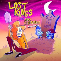 Lost Kings, Anna Clendening – Too Far Gone (Remixes)