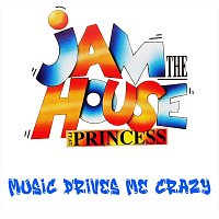 Jam The House, Princess – Music Drives Me Crazy (feat. Princess)