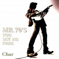 Char – Mr.70's You Set Me Free