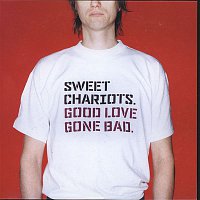 Sweet Chariots – Good Love Gone Bad