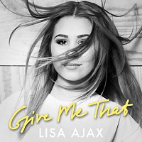 Lisa Ajax – Give Me That
