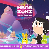 Hanazuki, Cosmos & Creature – Beautiful Life