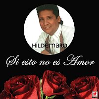 Hildemaro – Si Esto No Es Amor