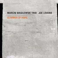 Marcin Wasilewski Trio, Joe Lovano – Glimmer Of Hope