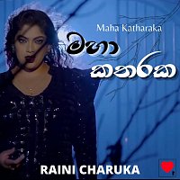 Raini Charuka – Maha Katharaka