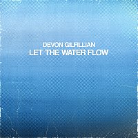 Devon Gilfillian – Let The Water Flow