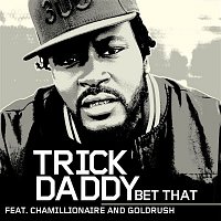Trick Daddy – Bet That