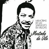 Martinho da Vila – Memorias de um Sargento de Melicias